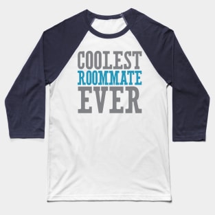 Coolest Roommate Ever Baseball T-Shirt